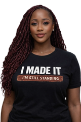 T-Shirt "I made it. I'm still standing"