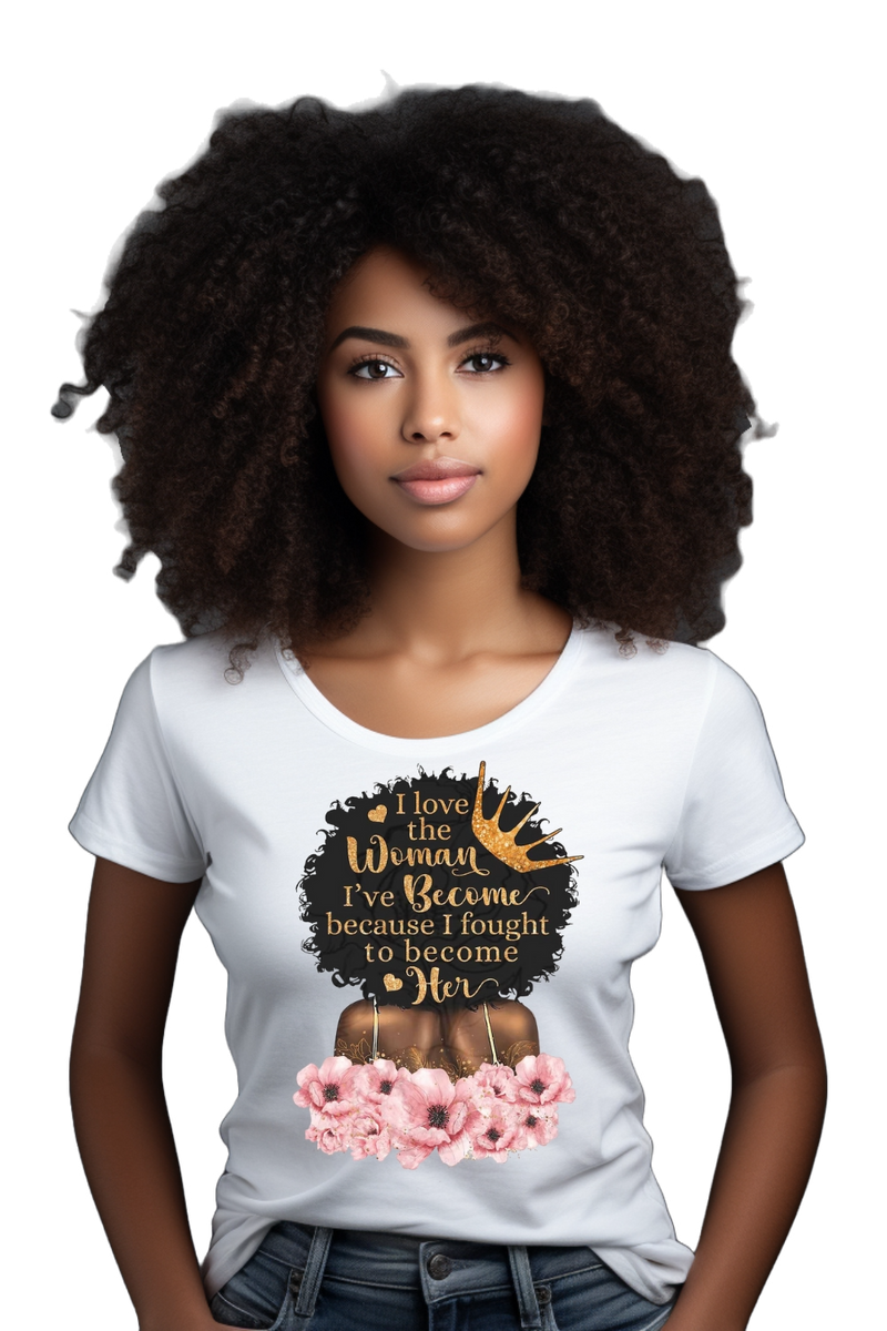 T-shirt "I love the woman I've become"