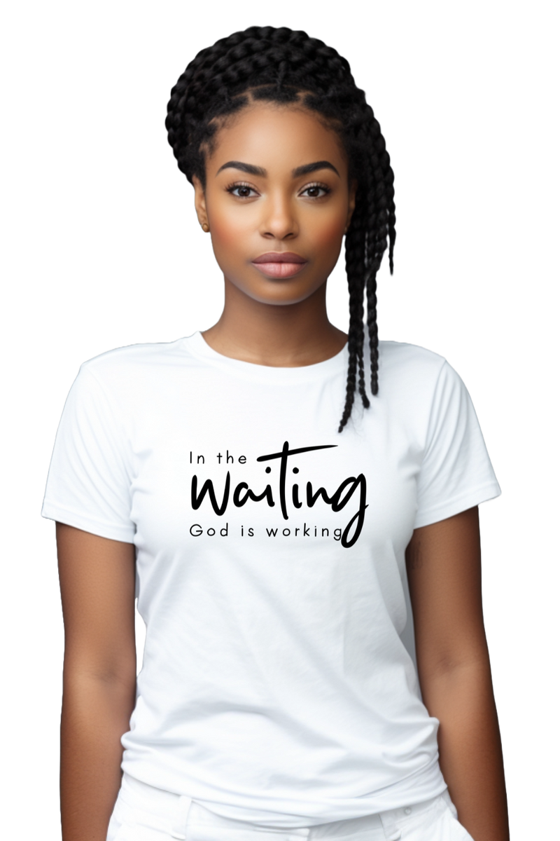 T-shirt "In the waiting God is working"