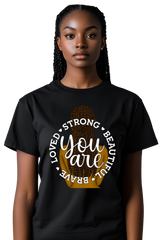 T-shirt - You are Loved, Strong, Beautiful