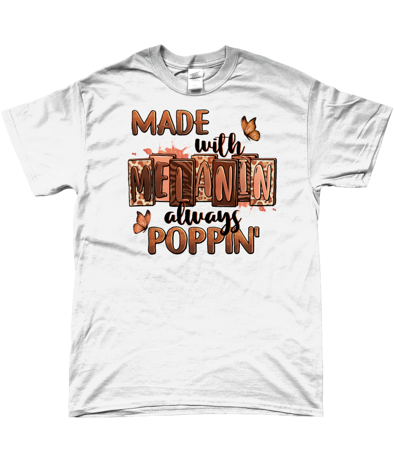 T-Shirt "Made with Melanin, Always poppin"