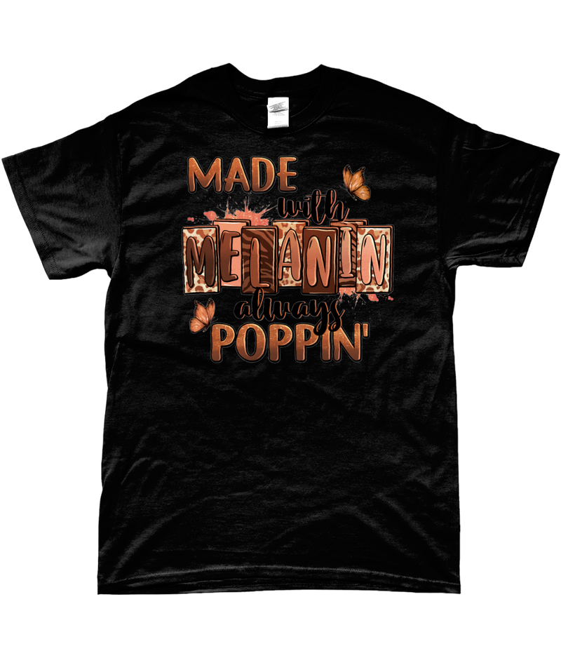 T-Shirt "Made with Melanin, Always poppin"