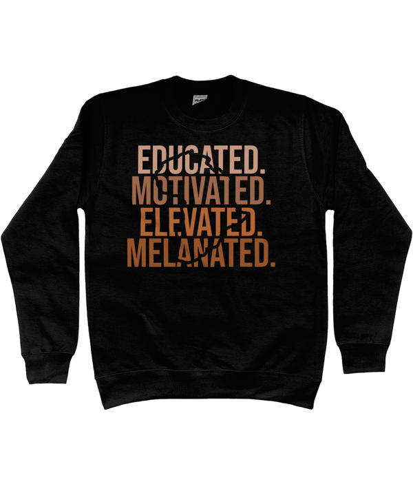 Sweatshirt  "EDUCATED, MOTIVATED, ELEVATED, MELANATED"