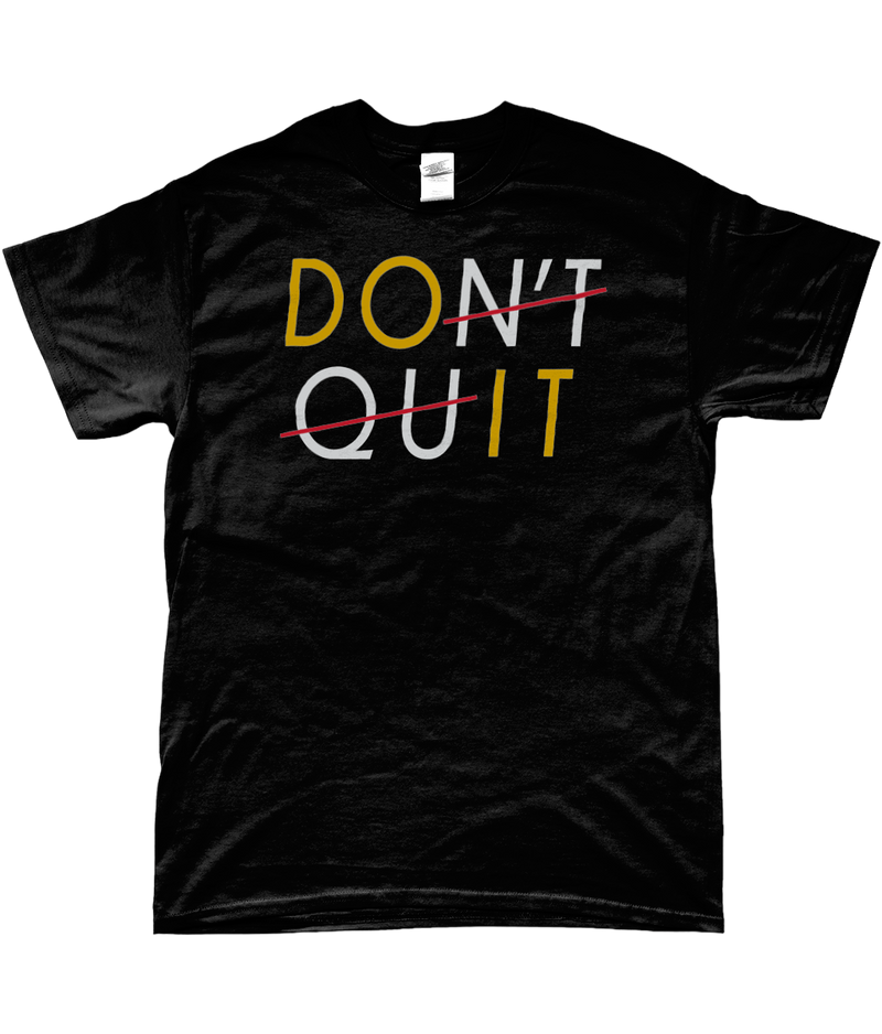 T-Shirt "Don't quit"