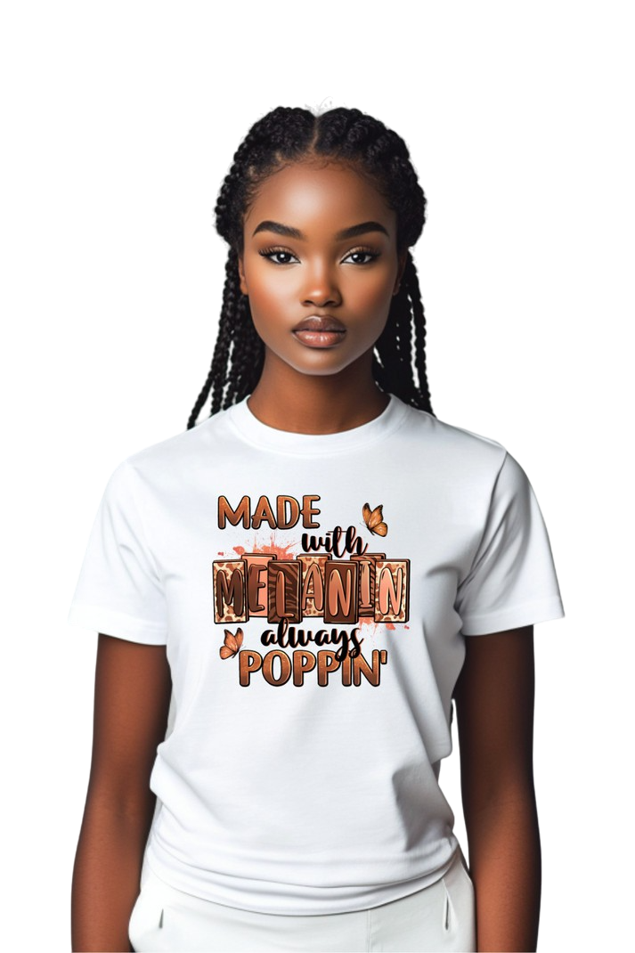 T-Shirt "Made with Melanin, Always poppin"