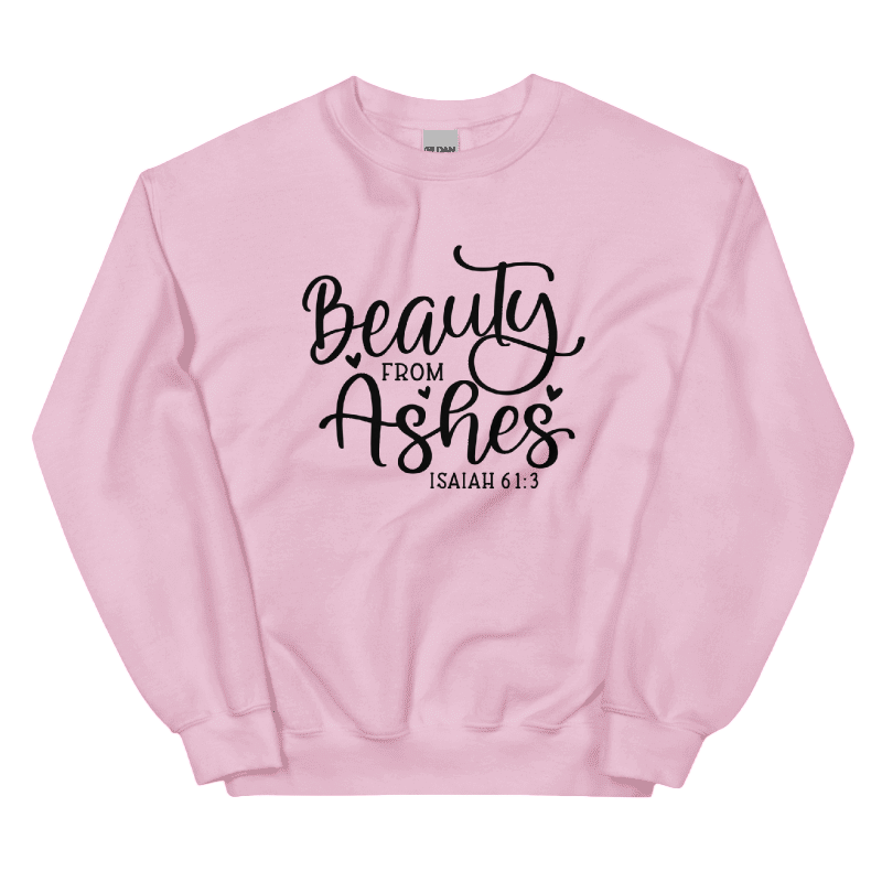 Sweatshirt "He gives Beauty from ashes"