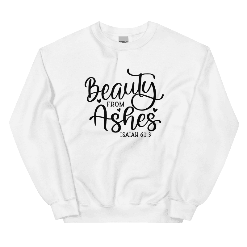 Sweatshirt "He gives Beauty from ashes"