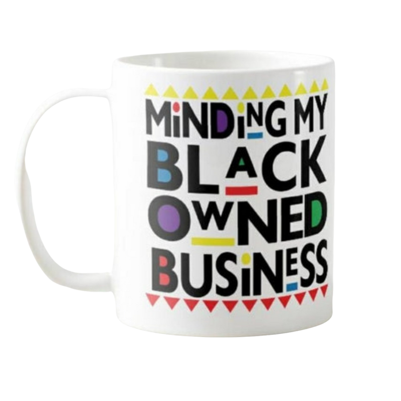 Mug "Minding my black owned business"